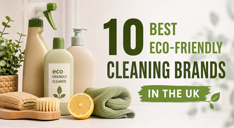 10 Best Eco-Friendly Cleaning Brands in the UK (2026 Edition)