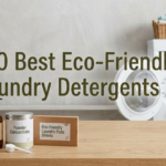 Best Eco-Friendly Laundry Detergents